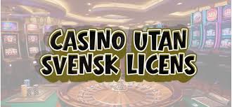 Casino Utan Svensk Licens En Djupgående Guide