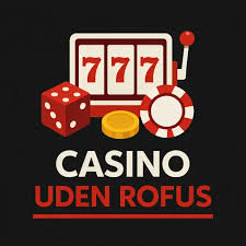 De Bedste Casinoer Uden ROFUS - Spil Sikkert og Sjovt